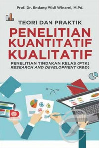 Teori dan praktik penelitian kuantitatif kualitatif: penelitian tindakan kelas (PTK) research and development