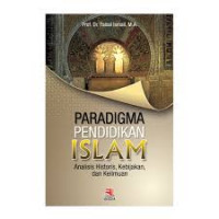 Image of Paradigma pendidikan Islam: Analisis, Histori, Kebijakan dan keilmuan