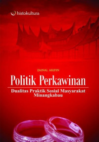 Image of Politik perkawinan : dualitas praktik sosial masyarakat Minangkabau