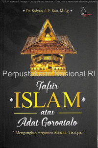 Tafsir Islam atas adat Gorontalo : mengungkap argumen filosofis-teologis