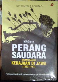 Kronik perang saudara: dalam sejarah kerajaan di Jawa (1292-1757)