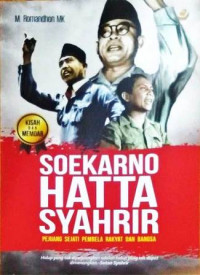 Soekarno Hatta Syahrir : pejuan sejati pembela rakyat dan bangsa