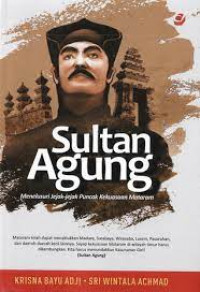 Image of Sultan Agung : menelusuri jejak-jejak puncak kekuasaan Mataram
