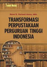 Image of Transformasi perpustakaan perguruan tinggi Indonesia