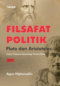 Filsafat politik Plato dan Aristoteles : suatu tinjauan kosmologi Yunani kuno