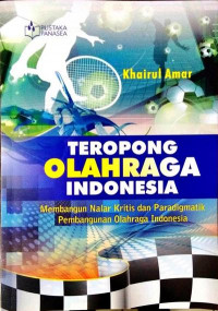 Teropong olahraga Indonesia: membangun nalar kritis dan paradigmatik pembangunan olahraga Indonesia