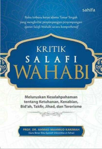 Kritik Salafi Wahabi : meluruskan kesalahpahaman tentag ketuhanan, kenabian, bid'ah, takfir, jihad, dan terorisme