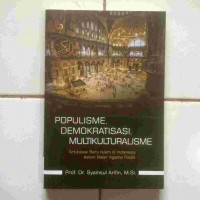 Image of Populisme, demokratisasi, multikulturalisme : artikulasi bau Islam di Indonesia dalam nalar agama publik