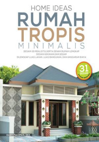 Home Ideas Rumah Tropis Minimalis: Desain 3D Realistis serta denah rumah lengkap desain kekinian dan segar dilengkap luas lahan,luas bangunan dan anggaran