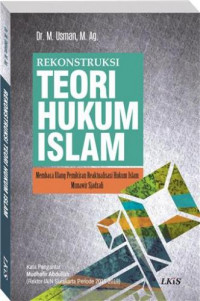 Rekonstruksi teori hukum Islam : membaca ulang pemikiran reaktualisasi hukum Islam Munawir Sjadzali