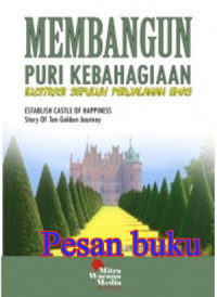 Image of Membangun puri kebahagiaan : ilustrasi sepuluh perjalanan emas  = Establish castle of happiness : story of ten golden journey