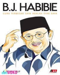 B.J. Habibie : guru terbesar saya adalah otak saya