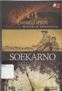 Ensiklopedi presiden Republik Indonesia : Soekarno