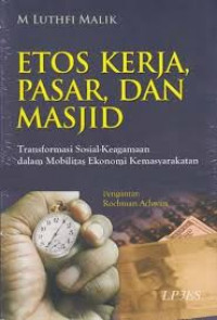 Etos kerja, pasar, dan masjid: transformasi sosial-keagamaan dalam mobilitas ekonomi kemasyarakatan
