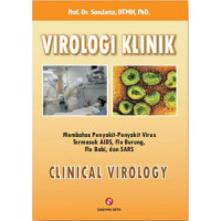 Virologi klinik = clinical virology : membahas penyakit-penyakit virus termasuk AIDS, flu burung, flu babi dan SARS
