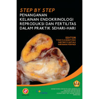 Step by step penanganan kelainan endokrinologi reproduksi dan fertilitas dalam praktik sehari-hari