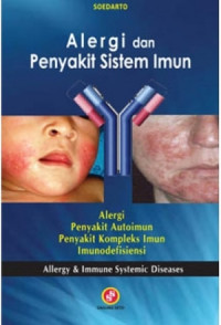 Image of Alergi dan penyakit sistem imun : alergi penyakit autoimun penyakit kompleks imun imunodefisiensi