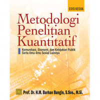 Metodologi penelitian kuantitatif: komunikasi, ekonomi, dan kebijakan publik serta ilmu - ilmu sosial lainnya