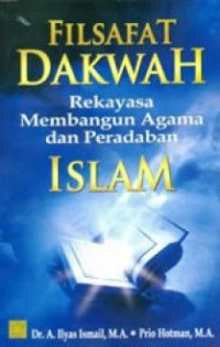 Filsafat dakwah rekayasa membangun agama dan peradaban Islam