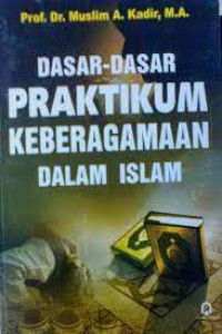 Image of Dasar-dasar praktikum keberagamaan dalam Islam