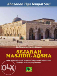 Khazanah tiga tempat suci: sejarah Masjidil Aqsha: bukti arkeologis untuk bangunan-bangunan bersejarah Islam di masjidil Aqsha