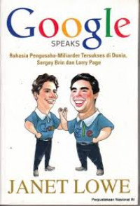 Google speaks : rahasia pengusaha-miliarder tersukses di dunia, Sergey Brin and Larry Page