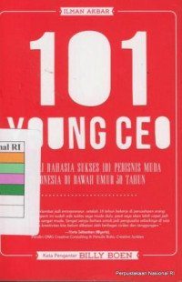 101 young ceo : menggali rahasia sukses 101 pebisnis muda Indonesia di bawah umur 30 tahun