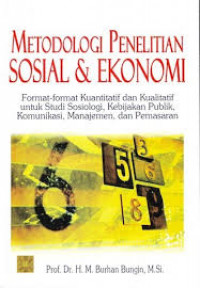 Image of Metodologi penelitian sosial dan ekonomi : format-format kuantitatif dan kualitatif untuk studi sosiologi, kebijakan publik, komunikasi, manajemen, dan pemasaran