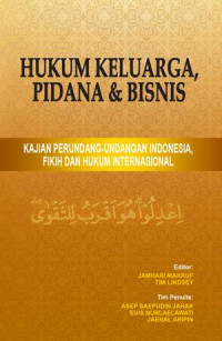 Hukum keluarga pidana dan bisnis: kajian perundang-undangan Indonesia, fikih dan hukum internasional
