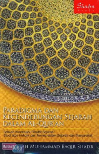 Paradigma dan kecenderungan sejarah dalam al-Qur'an : sebuah kontribusi filsafat sejarah, studi atas hukum dan norma dalam sejarah dan masyarakat