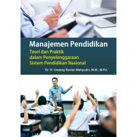 Manajemen pendidikan (teori dan praktik dalam penyelenggaraan sistem pendidikan nasional)