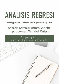 Analisis regresi menggunakan bahasa pemrograman Python : mencari korelasi antara variabel input dengan variabel output