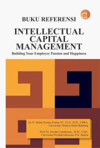 Buku referensi intelectual capital management : building your employee passion and happiness