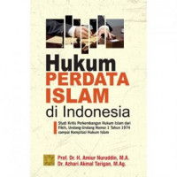 Hukum perdata islam di Indonesia : studi kritis perkembangan hukum islam dari fikih, undang-undang nomor 1 tahun 1974 sampai kompilasi hukum islam