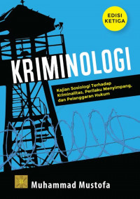 Kriminologi : Kajian sosiologi terhadap kriminalitas, perilaku menyimpang, dan pelanggaran hukum