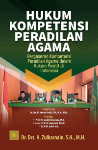 Image of Hukum kompetensi peradilan agama : pergeseran kompetensi peradilan agama dalam hukum positif di Indonesia