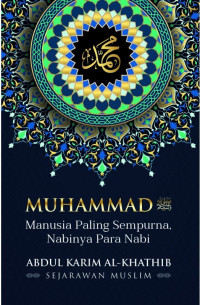 Muhammad saw. : manusia paling sempurna, nabinya para nabi