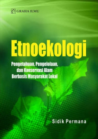 Image of Etnoekologi : pengetahuan, pengelolaan, dan konsevasi alam berbasis masyarakat lokal