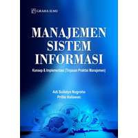 Manajemen sistem informasi : konsep & implementasi (tinjauan praktisi manajemen)