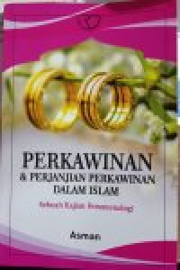 Perkawinan dan perjanjian perkawinan dalam Islam : sebuah kajian fenomenologi