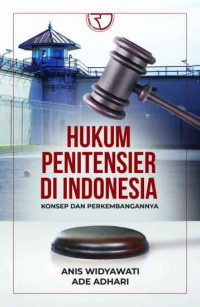 Hukum penitensier di Indonesia : konsep dan perkembangannya