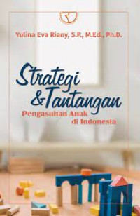 Strategi dan tantangan pengasuhan anak di Indonesia