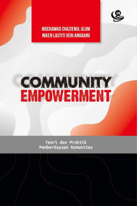 Community empowerment : teori dan praktik pemberdayaan komunitas