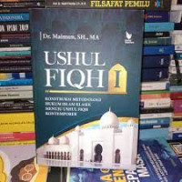 Ushul fiqh I : kontruksi metodologi hukum Islam klasik menuju ushul fiqh kontemporer