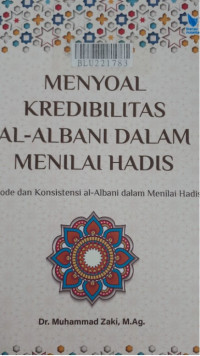 Image of Menyoal krdibiltas al-Albani dalam menilai hadis : metode dan konsistensi al-Albani dalam menilai hadis