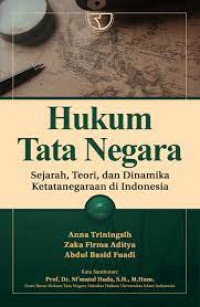 Hukum tata negara : sejarah, teori dan dinamika ketatanegaraan di Indonesia