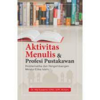 Image of Aktivitas menulis dan profesi pustakawan : problematika dan pengembangan melalui etika Islam
