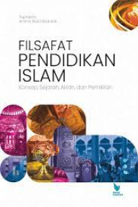 Filsafat pendidikan Islam : konsep, sejarah, aliran, dan pemikiran