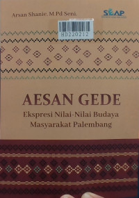Image of Aesan Gede : ekspresi nilai-nilai budaya masyarakat Palembang