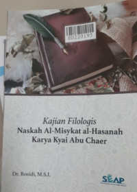 Kajian filologis naskah Al-Misykat al Hasanah karya Abu Chaer